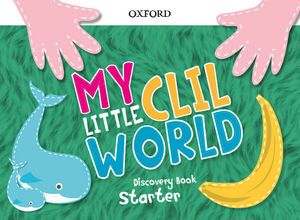 MY LITTLE CLIL WORLD. STARTER. DISCOVERY BOOK. OXFORD ´19
