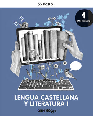 LENGUA CASTELLANA Y LITERATURA 1º BACHILLERATO. GENIOX PRO. OXFORD ´22