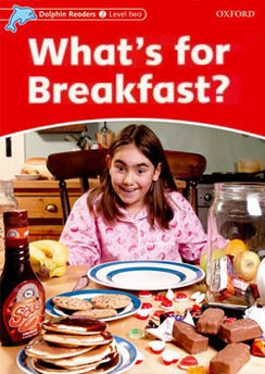 DOLPHIN READERS 2. WHAT'S FOR BREAKFAST. SPANISH EDITION