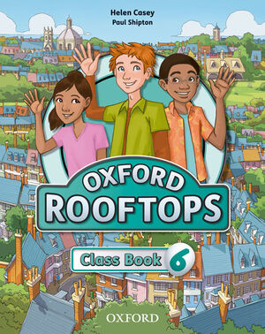 ROOFTOPS 6º PRIMARY. CLASS BOOK. OXFORD ´14