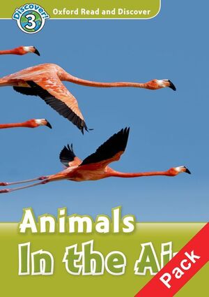 OXFORD READ AND DISCOVER 3. ANIMALS IN THE AIR AUDIO CD PACK