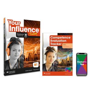 YOUR INFLUENCE TODAY B1. WORKBOOK + COMPETENCE EVALUATION TRACKER Y STUDENT'S APP. MACMILLAN