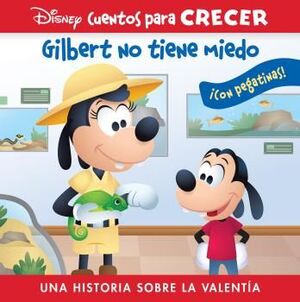 GILBERT NO TIENE MIEDO. UNA HISTORIA SOBRE LA VALENTÍA. DISNEY CUENTOS PARA CREC