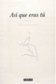 ASÍ QUE ERAS TÚ