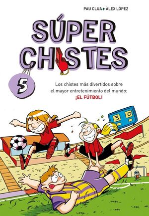 SÚPER CHISTES 5 - LOS CHISTES MÁS DIVERTIDOS SOBRE EL MAYOR ENTRETENIMIENTO DEL