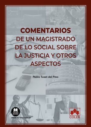 COMENTARIOS DE UN MAGISTRADO DE LO SOCIAL SOBRE LA JUSTICIA Y OTROS ASPECTOS