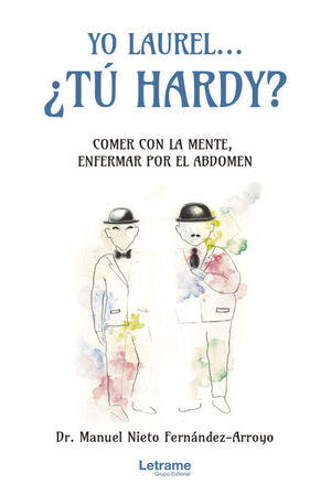 YO LAUREL... ¿TÚ HARDY? COMER CON LA MENTE, ENFERMAR POR EL ABDOMEN