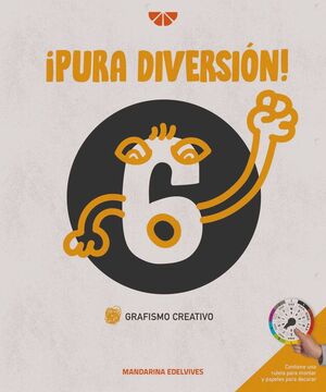 ¡PURA DIVERSIÓN!. GRAFISMO CREATIVO 6. EDELVIVES ´21