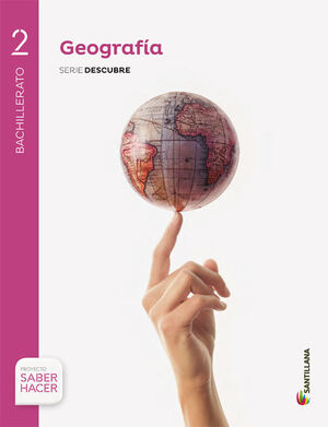 GEOGRAFÍA 2º BACHILLERATO. SERIE DESCUBRE. SANTILLANA ´16