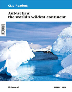 ANTARCTICA: THE WORLD'S WILDEST CONTINENT. CLIL READERS LEVEL III