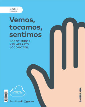 VEMOS, TOCAMOS, SENTIMOS. NIVEL I. PROYECTOS. SANTILLANA ´18