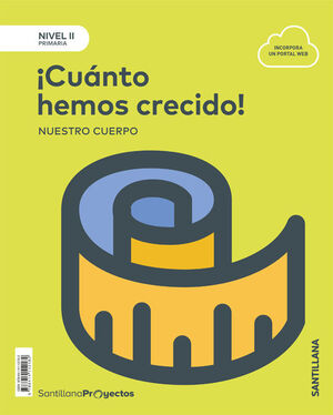 ¡CUÁNTO HEMOS CRECIDO!. NIVEL II. PROYECTOS. SANTILLANA ´18