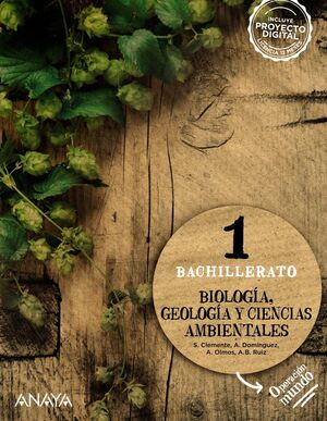 BIOLOGÍA, GEOLOGÍA Y CIENCIAS AMBIENTALES 1º BACHILLERATO. ANAYA ´22