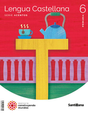 LENGUA CASTELLANA 6º PRIMARIA. SERIE ACENTOS. SANTILLANA ´23