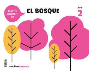 CUANTO SABEMOS DE... EL BOSQUE. NIVEL 2. SANTILLANA ´25