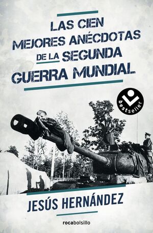 LAS CIEN MEJORES ANÉCDOTAS DE LA SEGUNDA GUERRA MUNDIAL