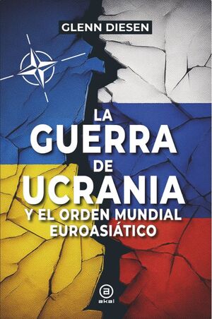 LA GUERRA DE UCRANIA Y EL ORDEN MUNDIAL EUROASIÁTICO