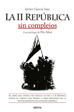 LA II REPÚBLICA SIN COMPLEJOS