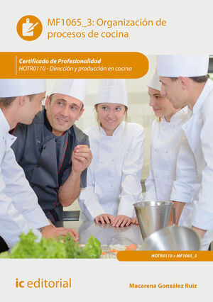 ORGANIZACIÓN DE PROCESOS DE COCINA. HOTR0110 - DIRECCIÓN Y PRODUCCIÓN EN COCINA