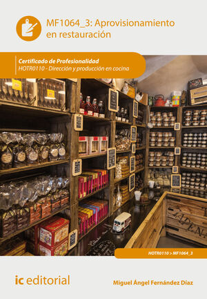 APROVISIONAMIENTO EN RESTAURACIÓN. HOTR0110 - DIRECCIÓN Y PRODUCCIÓN EN COCINA