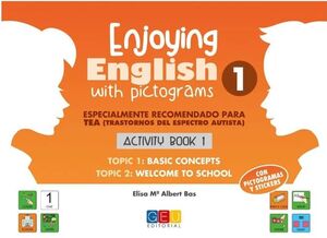 ENJOYING ENGLISH WITH PICTOGRAMS 1. ACTIVITY BOOK 1. GEU