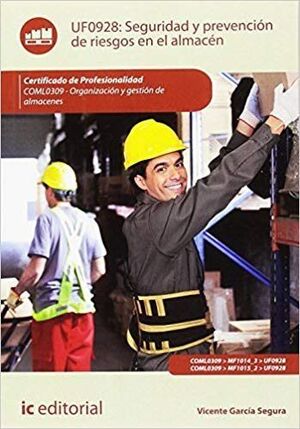 SEGURIDAD Y PREVENCIÓN DE RIESGOS EN EL ALMACÉN. COML0309 - ORGANIZACIÓN Y GESTI