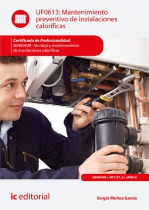 MANTENIMIENTO PREVENTIVO DE INSTALACIONES CALORÍFICAS. IMAR0408 - MONTAJE Y MANT