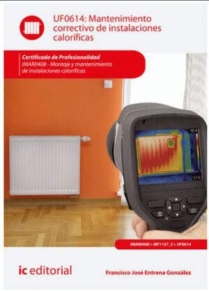 MANTENIMIENTO CORRECTIVO DE INSTALACIONES CALORÍFICAS. IMAR0408 - MONTAJE Y MANT