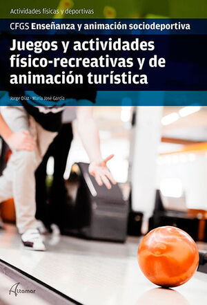 JUEGOS Y ACTIVIDADES FÍSICO-RECREATIVAS Y DE ANIMACIÓN TURÍSTICA