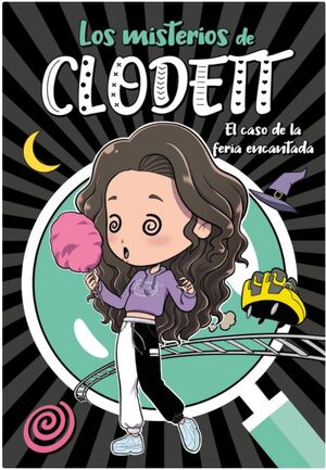EL CASO DE LA FERIA ENCANTADA (MISTERIOS DE CLODETT 3)