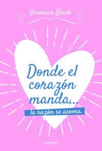DONDE EL CORAZÓN MANDA... LA RAZÓN SE ASOMA