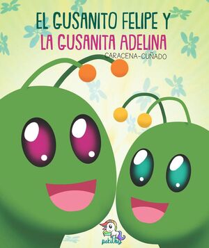 EL GUSANITO FELIPE Y LA GUSANITA ADELINA VOL 1