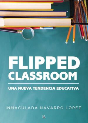 FLIPPED CLASSROOM: UNA NUEVA TENDENCIA EDUCATIVA