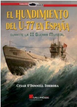 EL HUNDIMIENTO DEL U 77 EN ESPAÑA DURANTE LA II SEGUNDA GUERRA MUNDIAL.