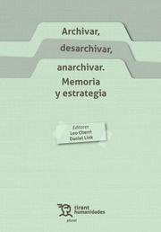 ARCHIVAR, DESARCHIVAR, ANARCHIVAR. MEMORIA Y ESTRATEGIA