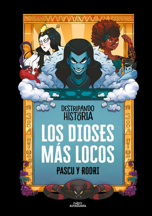 DESTRIPANDO LA HISTORIA - LOS DIOSES MÁS LOCOS