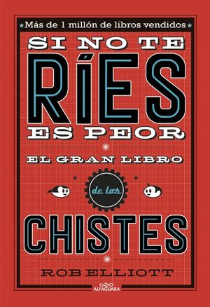 SI NO TE RÍES, ES PEOR. EL GRAN LIBRO DE LOS CHISTES