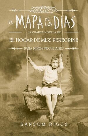 EL MAPA DE LOS DÍAS (EL HOGAR DE MISS PEREGRINE PARA NIÑOS PECULIARES 4)