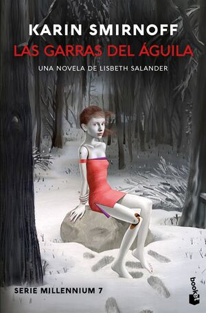 LAS GARRAS DEL ÁGUILA: UNA NOVELA DE LISBETH SALANDER (SERIE MILLENNIUM, 7)
