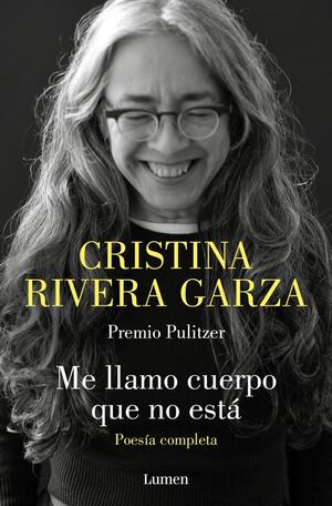 ME LLAMO CUERPO QUE NO ESTÁ. POESÍA COMPLETA
