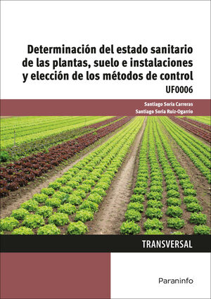 DETERMINACIÓN DEL ESTADO SANITARIO DE LAS PLANTAS, SUELO E INSTALACIONES Y ELECCIÓN DE LOS MÉTODOS DE CONTROL UF0006
