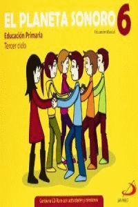 EL PLANETA SONORO 6 - EDUCACIÓN MUSICAL - LIBRO DEL ALUMNO