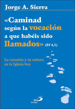 «CAMINAD SEGÚN LA VOCACIÓN A QUE HABÉIS SIDO LLAMADOS» EF 4,1