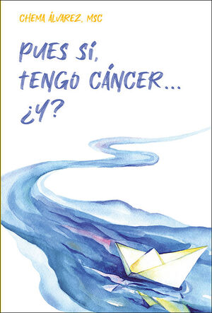 PUES SÍ, TENGO CÁNCER ¿Y?