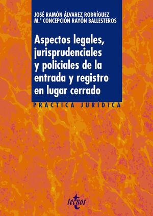 ASPECTOS LEGALES, JURISPRUDENCIALES Y POLICIALES DE LA ENTRADA Y REGISTRO EN LUG