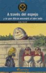 A TRAVÉS DEL ESPEJO Y LO QUE ALICIA ENCONTRÓ AL OTRO LADO