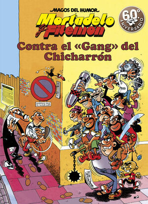 MORTADELO Y FILEMÓN. CONTRA EL GANG DEL CHICHARRÓN (MAGOS DEL HUMOR 2)