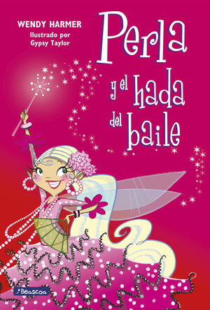 PERLA Y EL HADA DEL BAILE (COLECCIÓN PERLA 15)