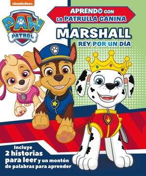 MARSHALL, REY POR UN DÍA (APRENDO CON LA PATRULLA CANINA  PAW PATROL)