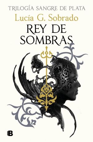 REY DE SOMBRAS (TRILOGÍA SANGRE DE PLATA 2)